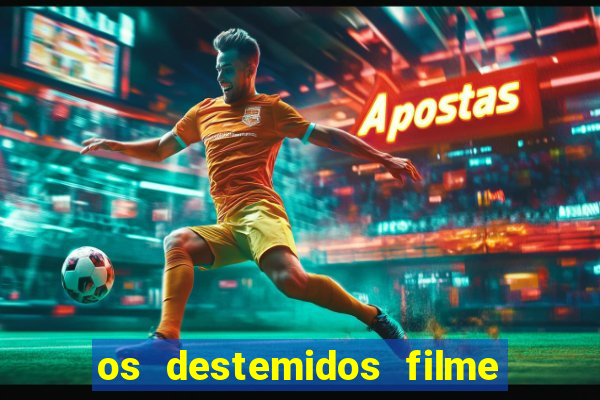 os destemidos filme completo dublado futebol